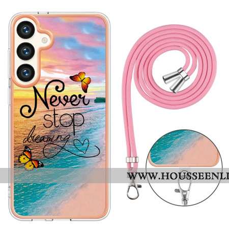 Coque à Cordon Samsung Galaxy S24 Plus 5G Never Stop Dreaming