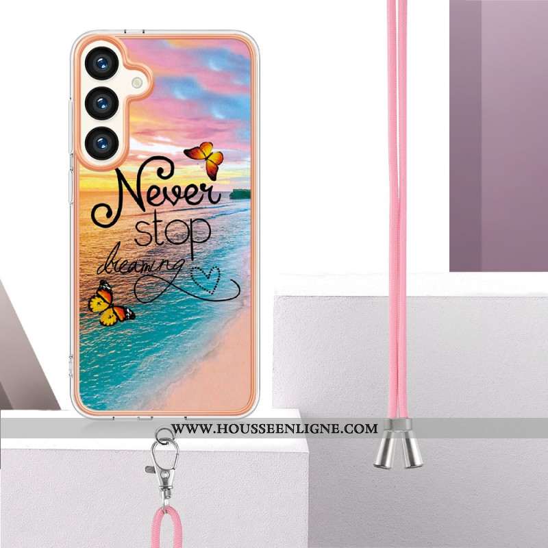 Coque à Cordon Samsung Galaxy S24 Plus 5G Never Stop Dreaming